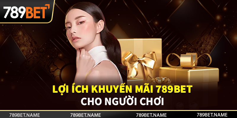 Những lợi ích mà khuyến mãi 789bet mang lại cho tất cả mọi người